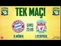 Bayern Münih - Liverpool Şampiyonlar Ligi Karşılaşması ...