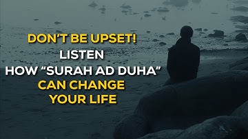 How Surah Ad-Dhuha can change your life [Beautiful]