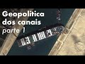 GEOPOLÍTICA DOS CANAIS - PARTE 1 | Heni Ozi Cukier