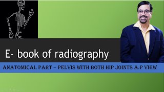 Radiographic Technique -Pelvis With Both Hip Joints A .P. View - By Dr Anil Joshi.
