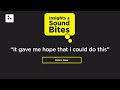 Insights &amp; Sound Bites: "It gave me hope that I could do this"