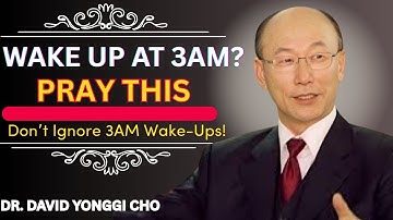 3AM Wake Up Call: A Powerful Prayer That Unlocks Breakthrough | Dr. David Yonggi Cho
