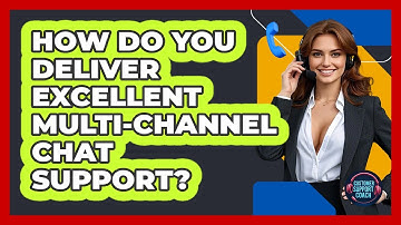 How Do You Deliver Excellent Multi-channel Chat Support? - Customer Support Coach