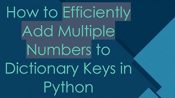 How to Efficiently Add Multiple Numbers to Dictionary Keys in Python