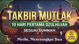 TAKBIR MUTLAK TERBAIK DZULHIJJAH 2026 🔥 10 Hari Pertama Tanpa Musik