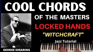 Cool Chords of the Masters: LOCKED HANDS TECHNIQUE- "Witchcraft". w/ piano tutorial
