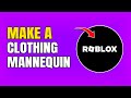 How To Make Clothing Mannequin Stand In Roblox Studio