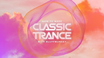 How To Make Classic Trance - Introduction and Playthrough