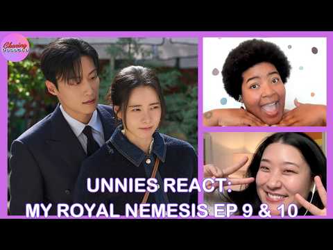 Unnies React: My Royal Nemesis Ep 9 & 10 | Chasing K-Dramas | Korean Drama Podcast