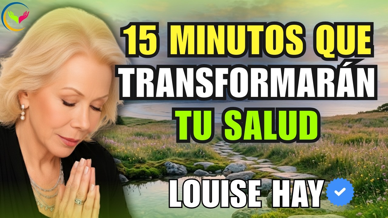 15 Minutos de SANACION PROFUNDA E INSTANTANEA - Louise Hay - YouTube