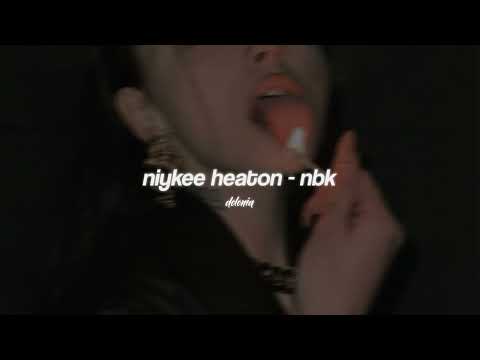 niykee heaton - nbk (sped up)