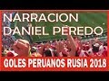 🕶 ⚽️ LA MEJOR NARRACION DE DANIEL PEREDO | SELECCION PERUANA EN RUSIA 2018 | DILO NOMAS