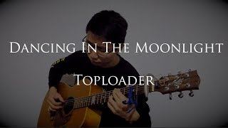 (Toploader) Dancing In The Moonlight Fingerstyle Guitar chords