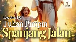 Lagu Sion 457  Tuhan Pimpin Spanjang Jalan  Faith Notes