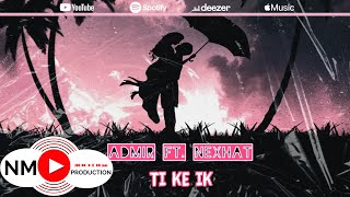 Admir Asani ft. Nexhat Trubareva - TI KE IK  Resimi