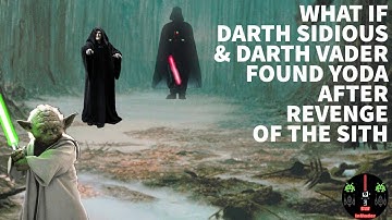 What If Sidious & Vader Found Yoda After Revenge Of The Sith