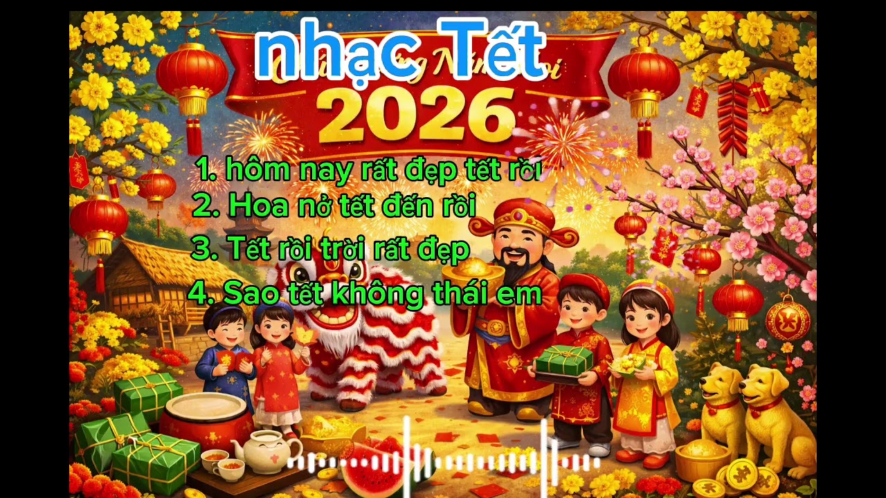 Nhạc Tết lk khúc remix 2026.