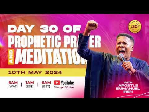 DAY 30 | 40 DAYS OF PROPHETIC PRAYER AND MEDITATION WITH APOSTLE EMMANUEL IREN  | 7TH MAY