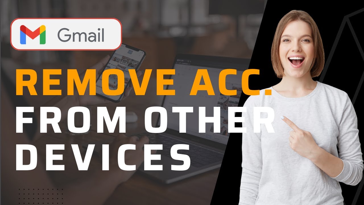 how-to-remove-your-gmail-account-from-another-device-direct-to-the