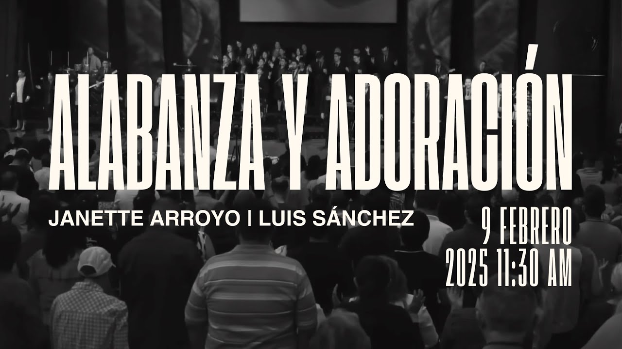 9 de febrero de 2025 - 11:30 a.m. / Alabanza y adoración - YouTube