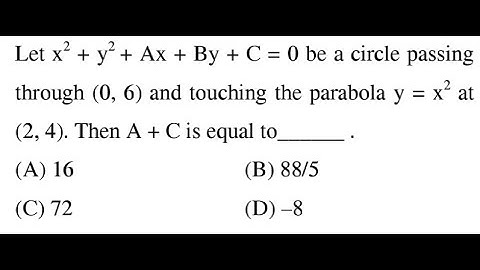 Let x^2+y^2+Ax+By+C=0 be a circle passing through (0,6) and touching the parabola y=x^2 at (2,4).