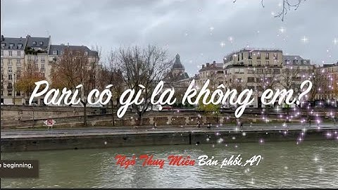 Paris có gì lạ không em– Bản Phối AI | Nhạc Ngô Thuỵ Miên   -- Tình yêu lãng mạn -- Em và Paris