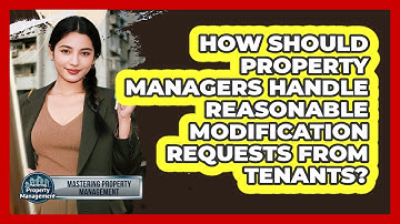 How Should Property Managers Handle Reasonable Modification Requests From Tenants?