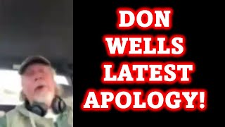 DON WELLS LATEST APOLOGY!