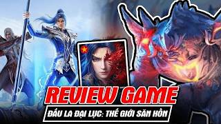 Review Game Đấu La Đại Lục: Thế Giới Săn Hồn - Có Thật Sự Là Game Đấu La Đỉnh Nhất?