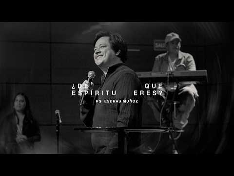 ¿De que espíritu eres? / Esdras Muñoz