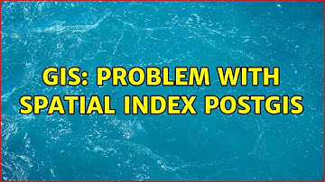 GIS: Problem with spatial index PostGis