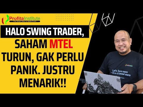 SAHAM MTEL SEMINGGU TURUN, GAK PERLU PANIK. JUSTRU SEMAKIN MENARIK!!