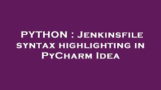 PYTHON : Jenkinsfile syntax highlighting in PyCharm Idea