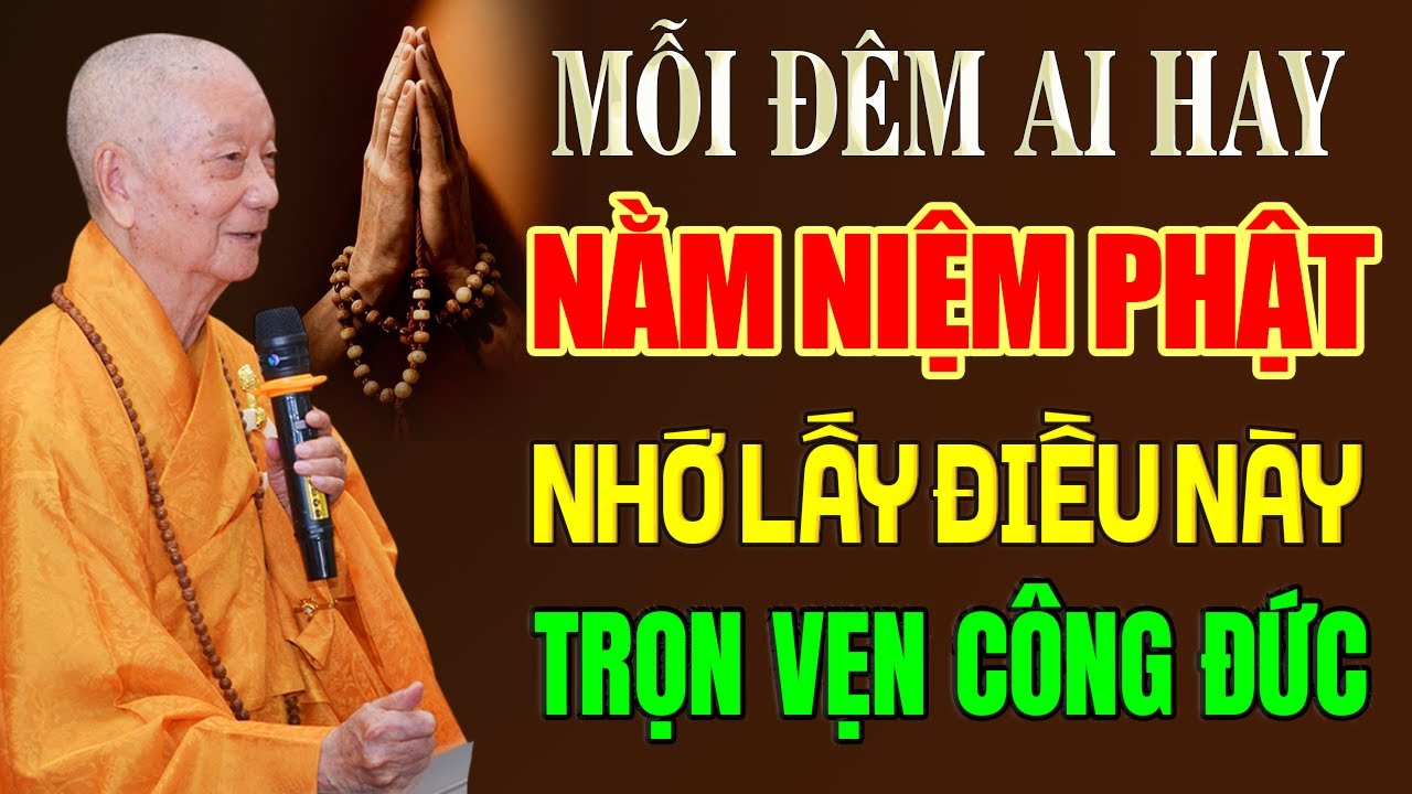 Mỗi Đêm Ai Hay Nằm Ngủ Mà Niệm Phật Nhớ Lấy Điều Này Để Được Trọn Vẹn Công Đức | HT. Trí Quảng