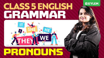 Class 5 English | Grammar - Pronouns | Xylem Class 5