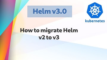 [ Kube 24.1 ] Helm v3.0 released | How to migrate from v2