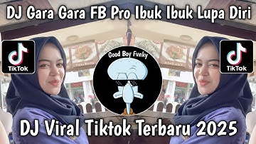 DJ GARA GARA FB PRO IBU IBU LUPA DIRI REMIX FULL SONG VIRAL TIKTOK YANG KALIAN CARI