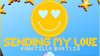 Sending My Love (Pinotello Newstyle Uptempo Bootleg)