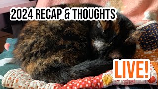 LIVE! - Last Live of 2024! Thoughts, plans, recap, etc!