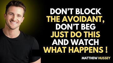 Don’t Block The Avoidant, Don’t Beg — Just Do THIS And Watch What Happens | MATHEW HUSSY SPEECH