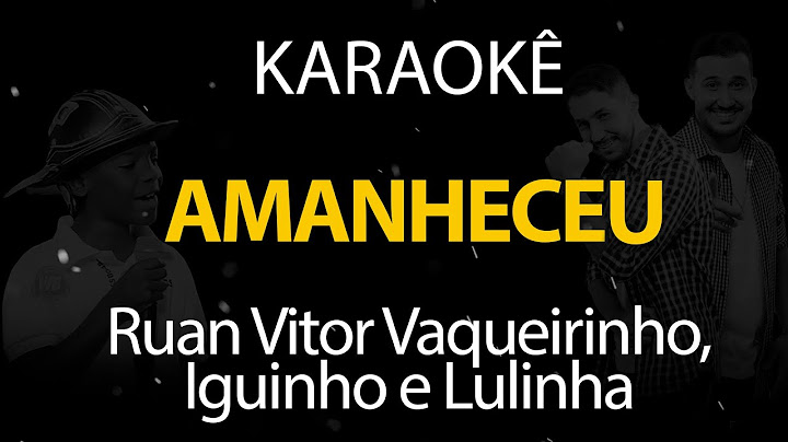 Amanheceu - Ruan Vitor Vaqueirinho, Iguinho e Lulinha (Karaokê Version)