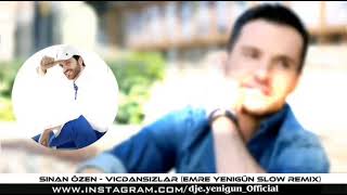 Dj Emre Yenigün ft. Sinan Özen - Vicdansızlar (Slow Remix) Resimi