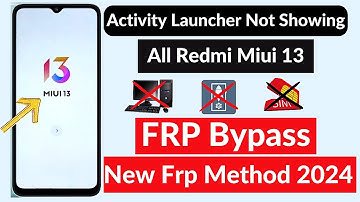 All Redmi MIUI 13 Frp Bypass Without PC | | Activity Launcher Not Showing | New Solution 2024