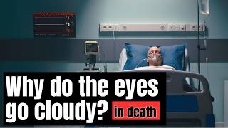 Why do the deceased's eyes go cloudy?