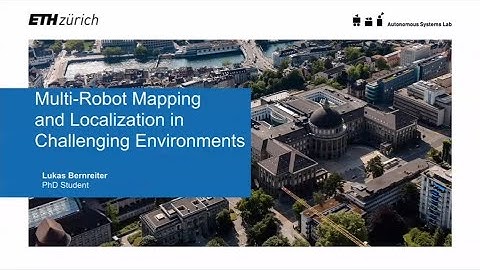 Lukas Bernreiter: Multi-Robot Mapping and Localization in Challenging Environments