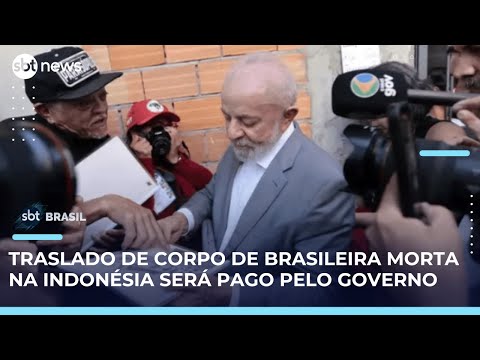 Video lula-anuncia-que-governo-vai-custear-traslado-de-brasileira-morta-na-indonesia-sbt-brasil