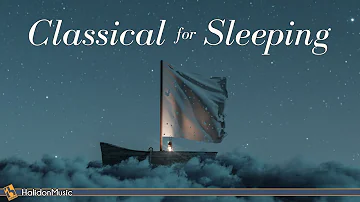 Classical Music for Sleeping | Chopin, Debussy, Beethoven...