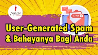 User-Generated Spam dan Bahayanya Bagi Anda