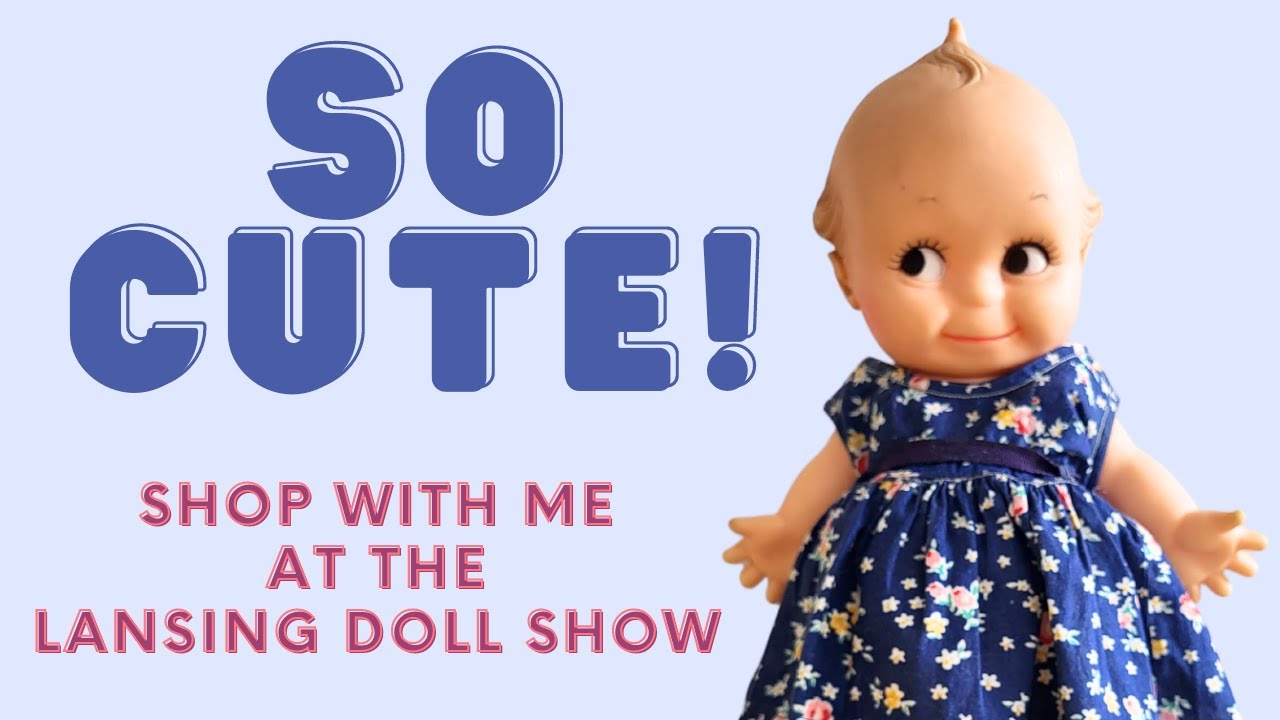 MORE THAN JUST DOLLS! Lets Shop At The Lansing Doll Show! YouTube