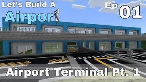 Minecraft "Airport Terminal Pt. 1" (Let